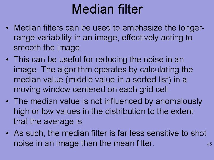 Median filter • Median filters can be used to emphasize the longerrange variability in