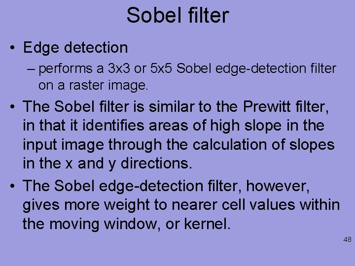 Sobel filter • Edge detection – performs a 3 x 3 or 5 x