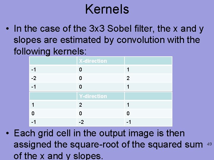 Kernels • In the case of the 3 x 3 Sobel filter, the x