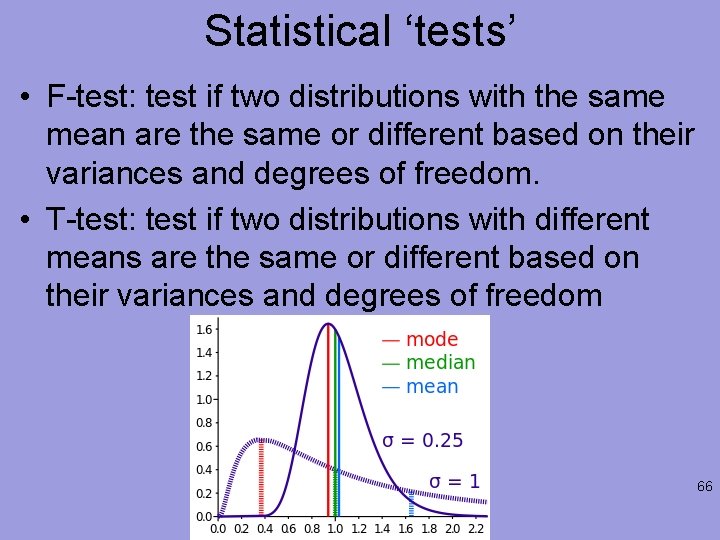 Statistical ‘tests’ • F-test: test if two distributions with the same mean are the