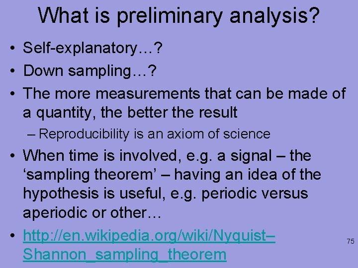 What is preliminary analysis? • Self-explanatory…? • Down sampling…? • The more measurements that