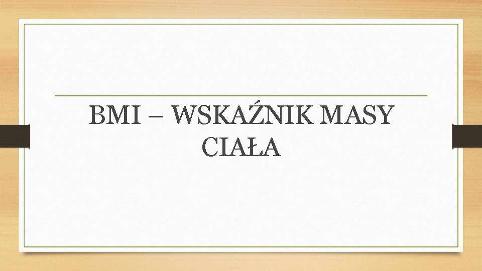 BMI – WSKAŹNIK MASY CIAŁA 