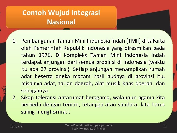 Contoh Wujud Integrasi Nasional 1. Pembangunan Taman Mini Indonesia Indah (TMII) di Jakarta oleh