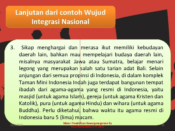 Lanjutan dari contoh Wujud Integrasi Nasional 3. Sikap menghargai dan merasa ikut memiliki kebudayan