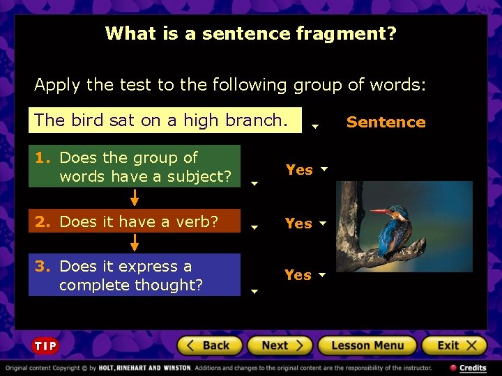 What is a sentence fragment? Apply the test to the following group of words: