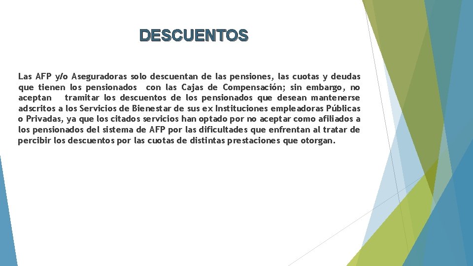 DESCUENTOS Las AFP y/o Aseguradoras solo descuentan de las pensiones, las cuotas y deudas