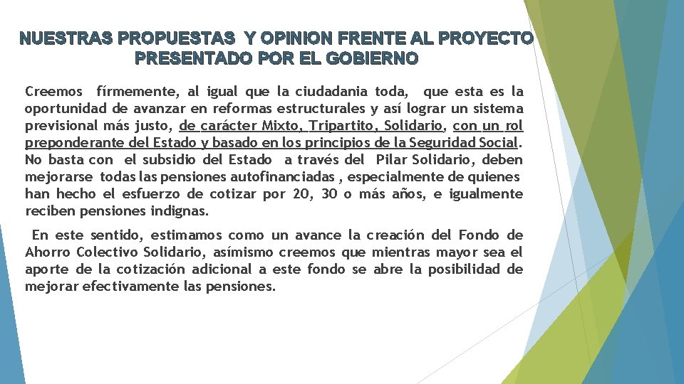 NUESTRAS PROPUESTAS Y OPINION FRENTE AL PROYECTO PRESENTADO POR EL GOBIERNO Creemos fírmemente, al