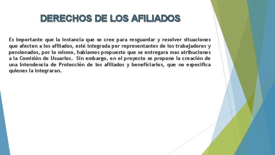 DERECHOS DE LOS AFILIADOS Es importante que la instancia que se cree para resguardar