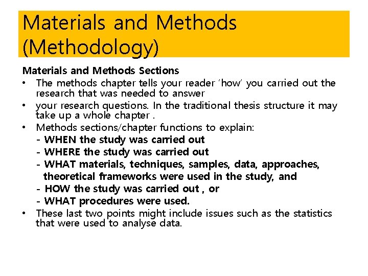 Materials and Methods (Methodology) Materials and Methods Sections • The methods chapter tells your