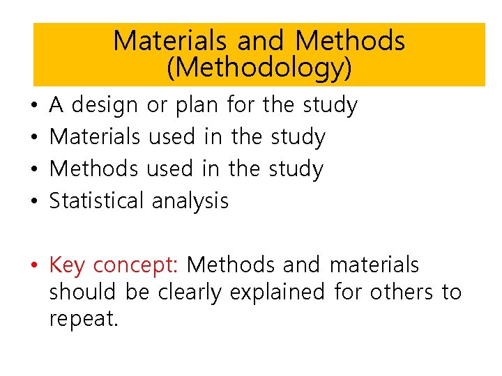 Materials and Methods Methodology (Methodology) • • A design or plan for the study