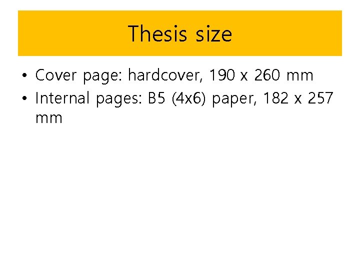 Thesis size • Cover page: hardcover, 190 x 260 mm • Internal pages: B