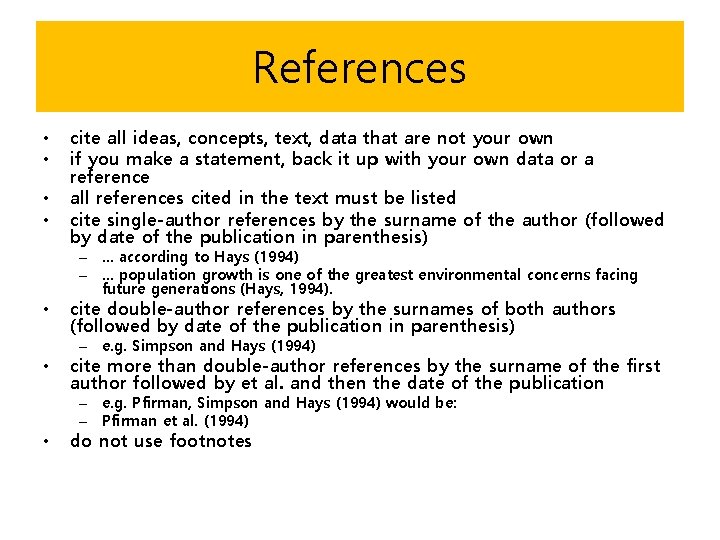 References • • cite all ideas, concepts, text, data that are not your own