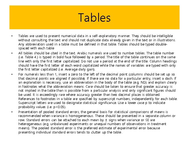 Tables • • Tables are used to present numerical data in a self-explanatory manner.