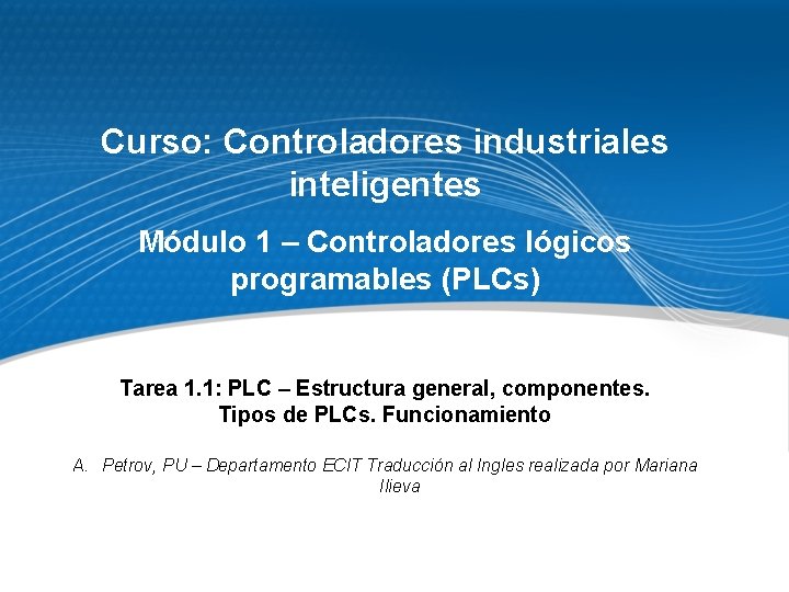 Curso: Controladores industriales inteligentes Módulo 1 – Controladores lógicos programables (PLCs) Tarea 1. 1: