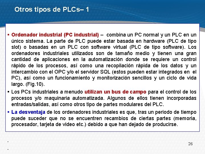 Otros tipos de PLCs– 1 § Ordenador industrial (PC industrial) – combina un PC