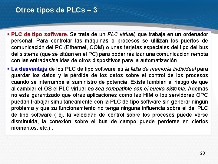 Otros tipos de PLCs – 3 § PLC de tipo software. Se trata de