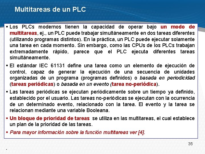 Multitareas de un PLC § Los PLCs modernos tienen la capacidad de operar bajo