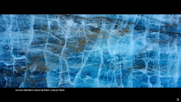 Werner Bollmann: Gletscherfront / Glacier front 56 