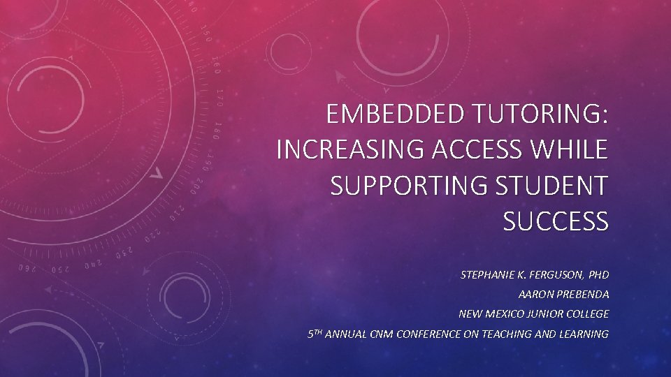 EMBEDDED TUTORING: INCREASING ACCESS WHILE SUPPORTING STUDENT SUCCESS STEPHANIE K. FERGUSON, PHD AARON PREBENDA