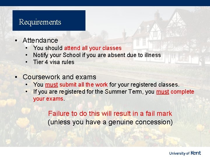 Requirements • Attendance • You should attend all your classes • Notify your School