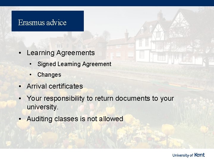 Erasmus advice • Learning Agreements • Signed Learning Agreement • Changes • Arrival certificates