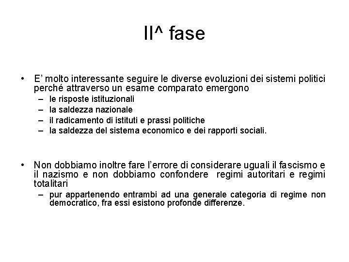 II^ fase • E’ molto interessante seguire le diverse evoluzioni dei sistemi politici perché II^ fase • E’ molto interessante seguire le diverse evoluzioni dei sistemi politici perché
