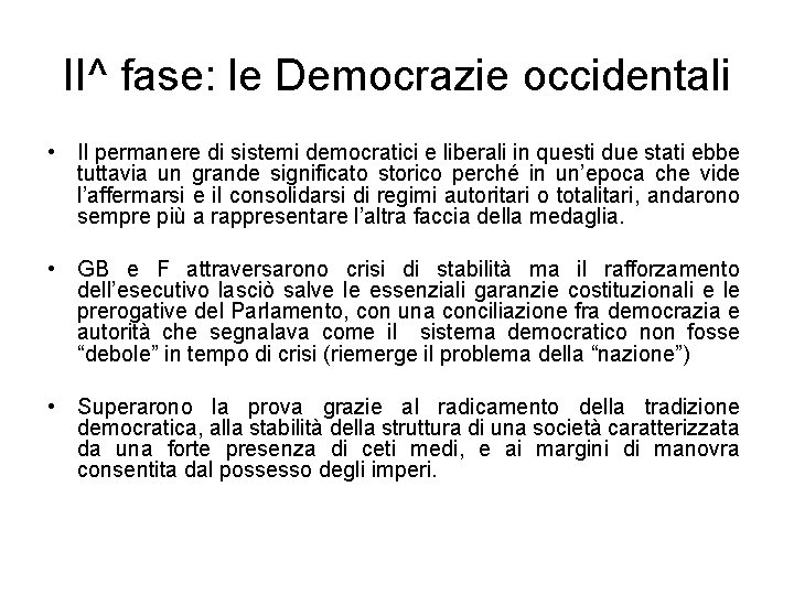 II^ fase: le Democrazie occidentali • Il permanere di sistemi democratici e liberali in II^ fase: le Democrazie occidentali • Il permanere di sistemi democratici e liberali in