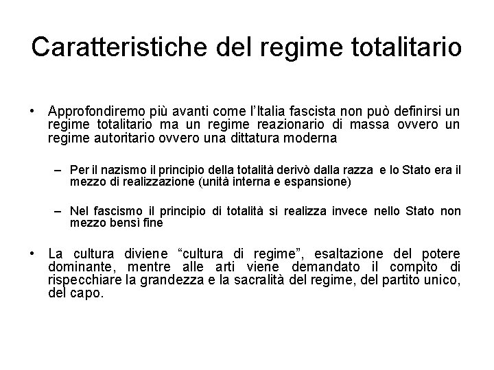 Caratteristiche del regime totalitario • Approfondiremo più avanti come l’Italia fascista non può definirsi