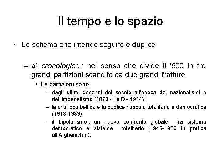 Il tempo e lo spazio • Lo schema che intendo seguire è duplice – Il tempo e lo spazio • Lo schema che intendo seguire è duplice –