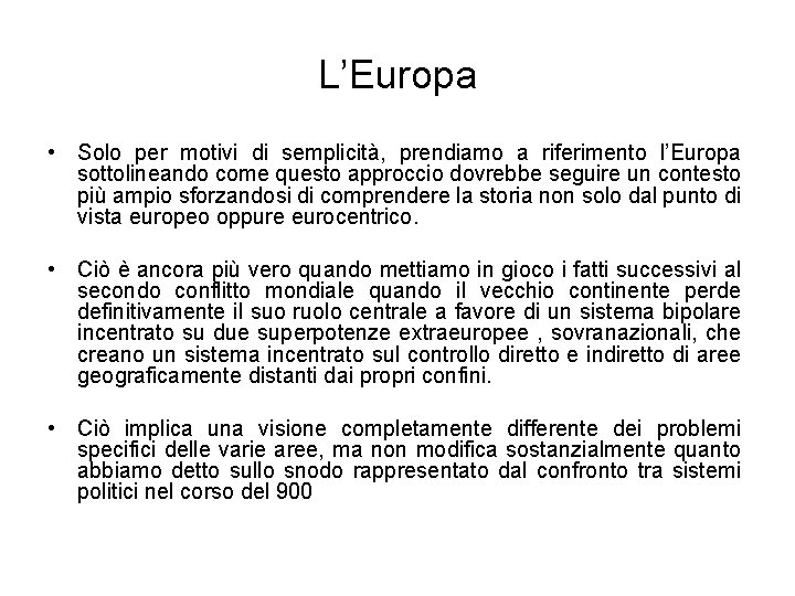 L’Europa • Solo per motivi di semplicità, prendiamo a riferimento l’Europa sottolineando come questo