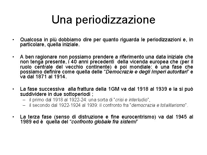 Una periodizzazione • Qualcosa in più dobbiamo dire per quanto riguarda le periodizzazioni e, Una periodizzazione • Qualcosa in più dobbiamo dire per quanto riguarda le periodizzazioni e,