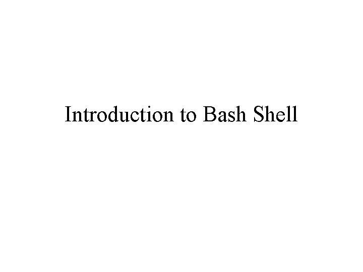 Introduction to Bash Shell 