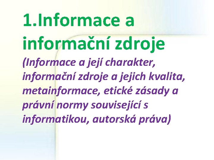 1. Informace a informační zdroje (Informace a její charakter, informační zdroje a jejich kvalita,