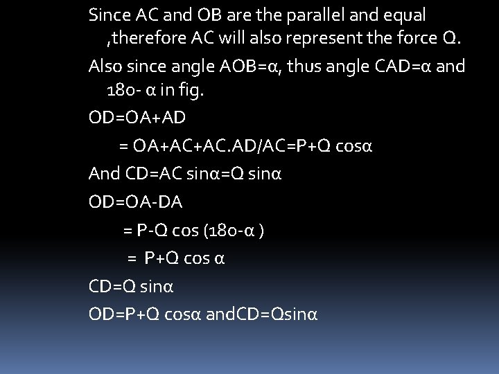 Since AC and OB are the parallel and equal , therefore AC will also Since AC and OB are the parallel and equal , therefore AC will also