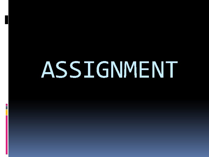 ASSIGNMENT ASSIGNMENT