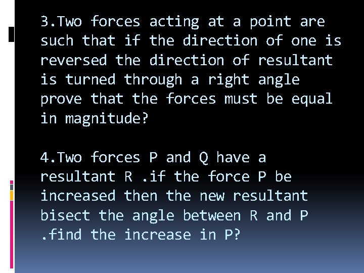 3. Two forces acting at a point are such that if the direction of 3. Two forces acting at a point are such that if the direction of