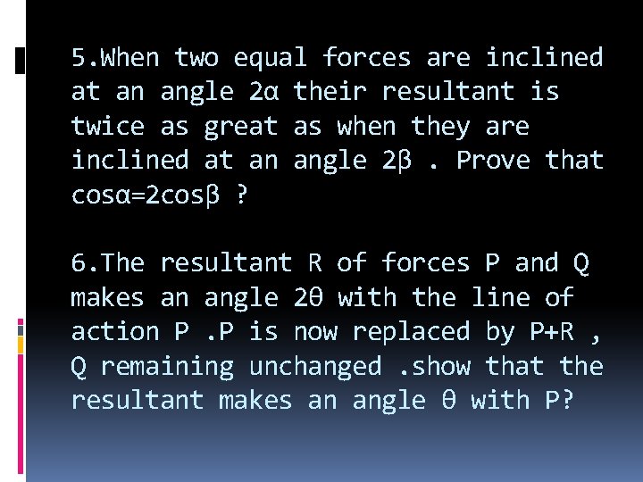 5. When two equal forces are inclined at an angle 2α their resultant is 5. When two equal forces are inclined at an angle 2α their resultant is