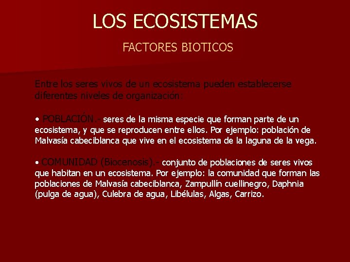 LOS ECOSISTEMAS FACTORES BIOTICOS Entre los seres vivos de un ecosistema pueden establecerse diferentes