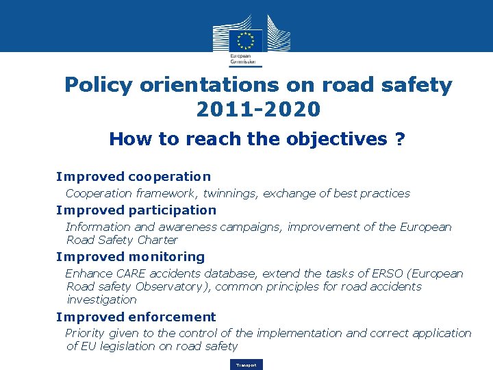 Policy orientations on road safety 2011 -2020 How to reach the objectives ? •