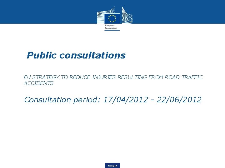  • Public consultations • EU STRATEGY TO REDUCE INJURIES RESULTING FROM ROAD TRAFFIC