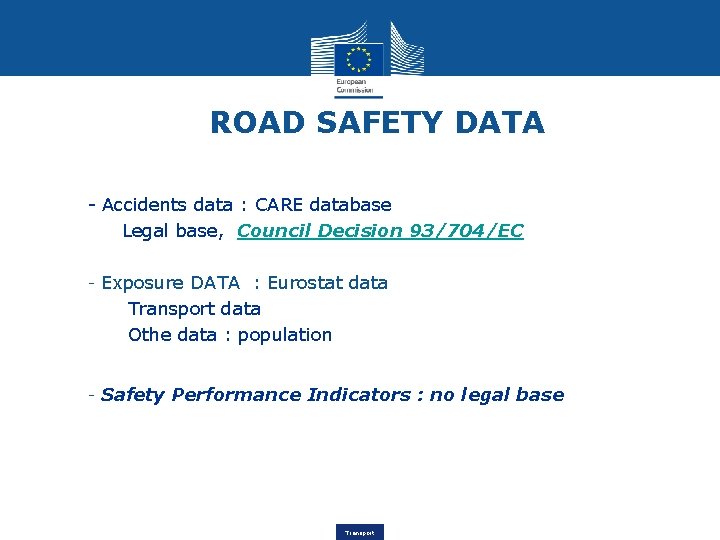 ROAD SAFETY DATA - Accidents data : CARE database Legal base, Council Decision 93/704/EC