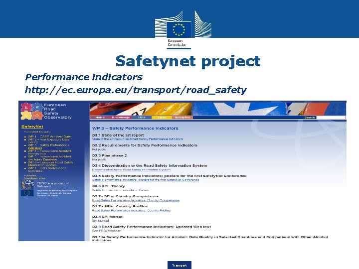 Safetynet project Performance indicators http: //ec. europa. eu/transport/road_safety Transport 