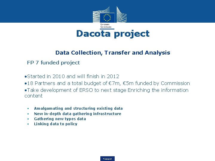 Dacota project Data Collection, Transfer and Analysis FP 7 funded project • • Started