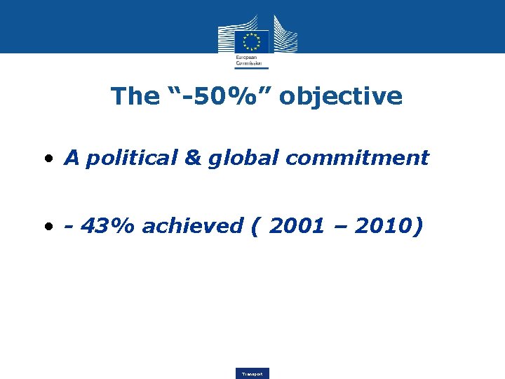 The “-50%” objective • A political & global commitment • - 43% achieved (