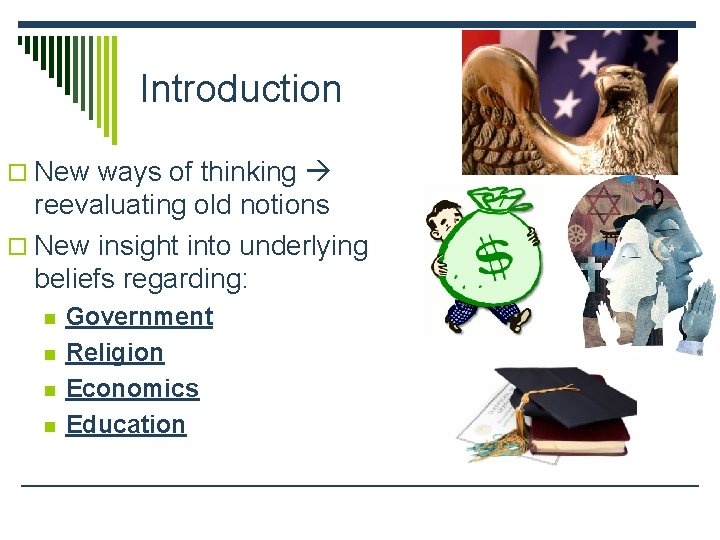 Introduction o New ways of thinking reevaluating old notions o New insight into underlying Introduction o New ways of thinking reevaluating old notions o New insight into underlying