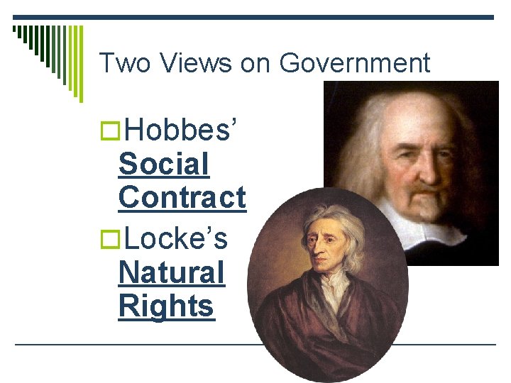 Two Views on Government o. Hobbes’ Social Contract o. Locke’s Natural Rights Two Views on Government o. Hobbes’ Social Contract o. Locke’s Natural Rights