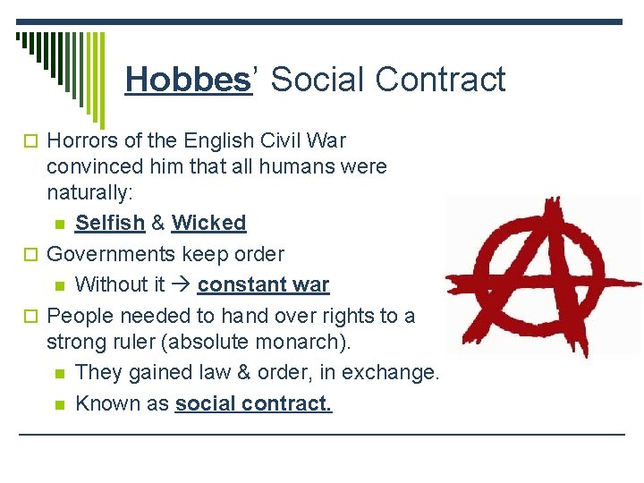 Hobbes’ Social Contract o Horrors of the English Civil War convinced him that all Hobbes’ Social Contract o Horrors of the English Civil War convinced him that all