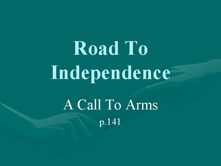 Road To Independence A Call To Arms p. 141 
