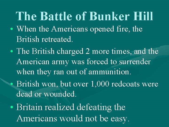 The Battle of Bunker Hill • When the Americans opened fire, the British retreated.