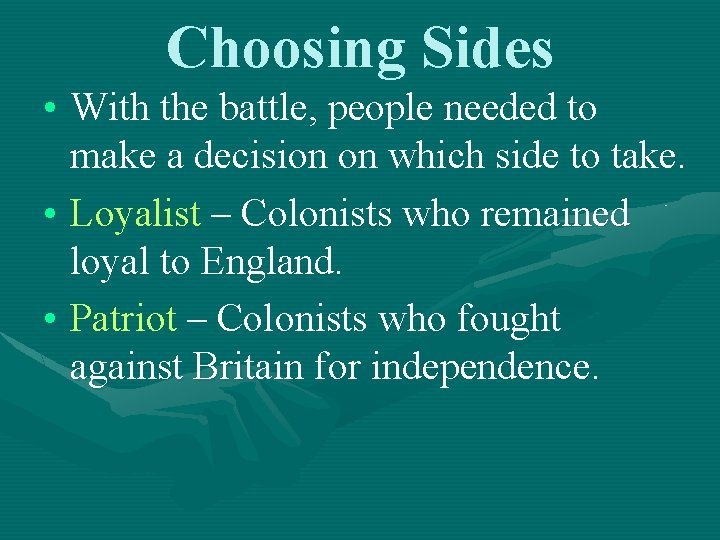 Choosing Sides • With the battle, people needed to make a decision on which